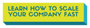 learn how to scale your company fast