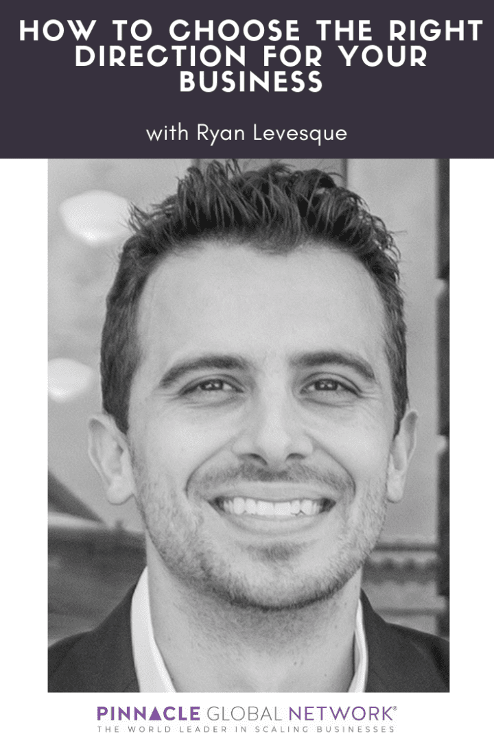How to Choose the Right Direction for Your Business, with Ryan Levesque