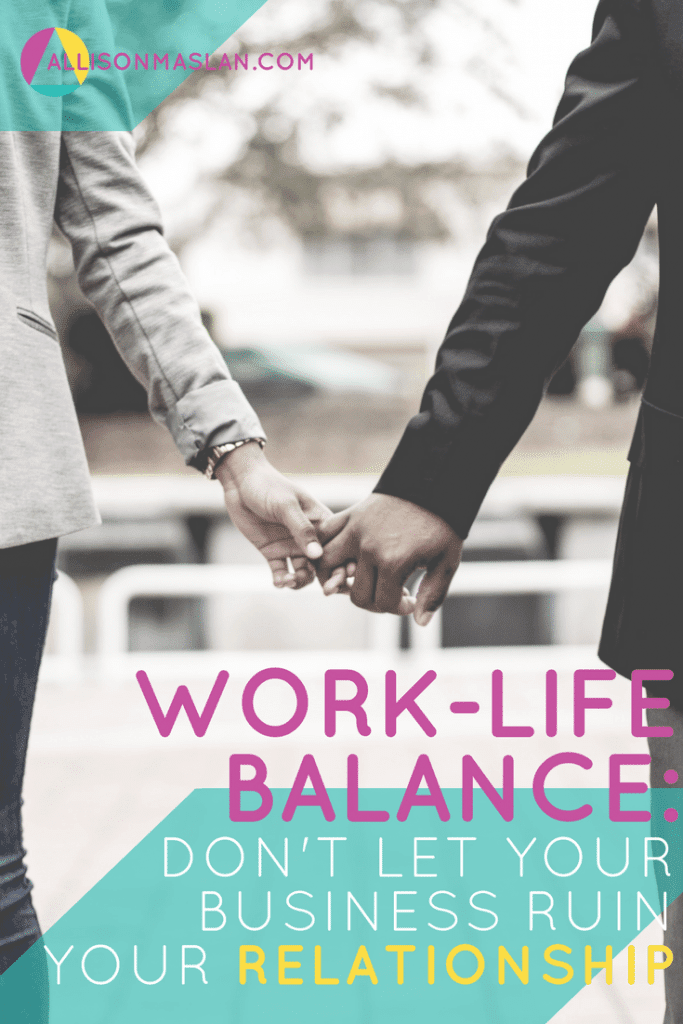 Work-Life Balance - Don’t Let Your Business Ruin Your Relationship